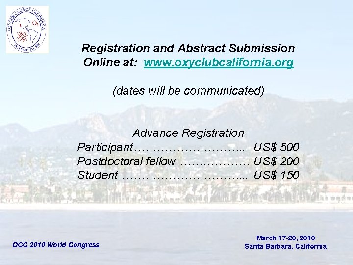 Registration and Abstract Submission Online at: www. oxyclubcalifornia. org (dates will be communicated) Advance
