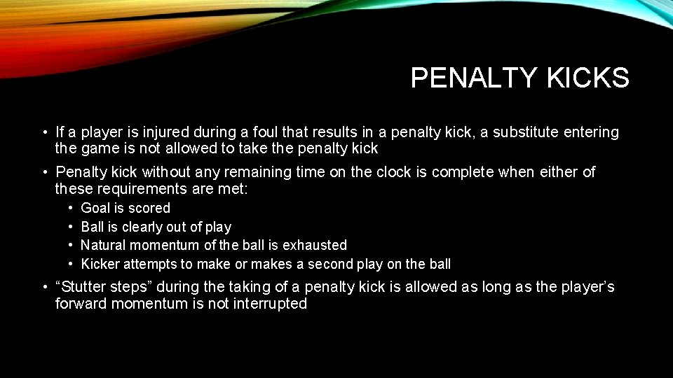 PENALTY KICKS • If a player is injured during a foul that results in