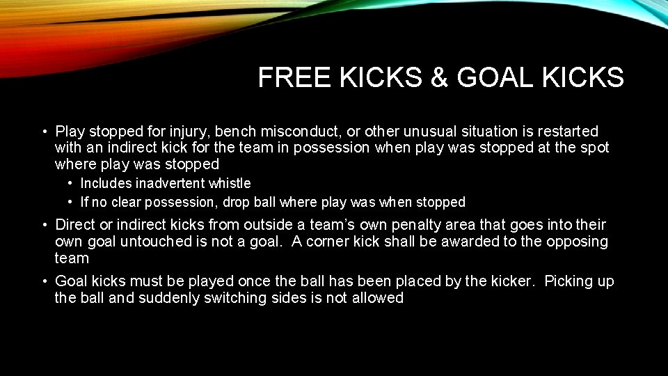 FREE KICKS & GOAL KICKS • Play stopped for injury, bench misconduct, or other