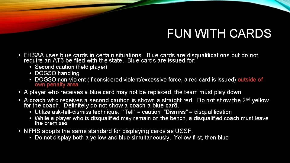 FUN WITH CARDS • FHSAA uses blue cards in certain situations. Blue cards are