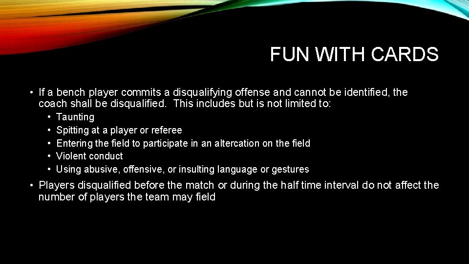 FUN WITH CARDS • If a bench player commits a disqualifying offense and cannot