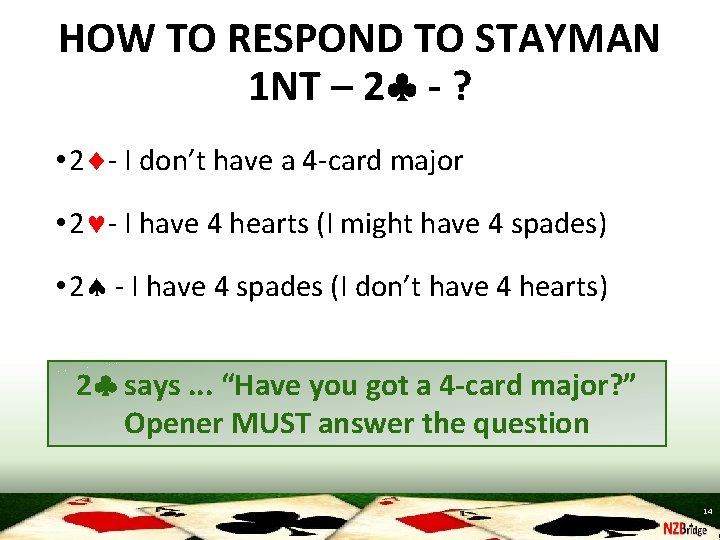 HOW TO RESPOND TO STAYMAN 1 NT – 2 - ? • 2 -