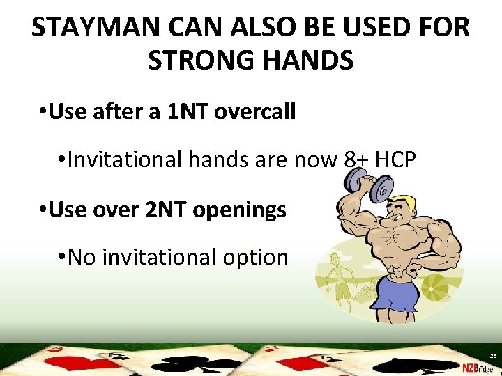 STAYMAN CAN ALSO BE USED FOR STRONG HANDS • Use after a 1 NT