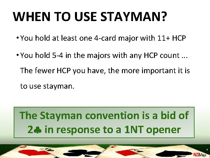 WHEN TO USE STAYMAN? • You hold at least one 4 -card major with