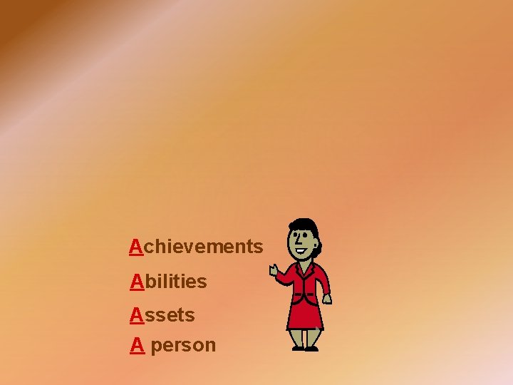 Achievements Abilities Assets A person 