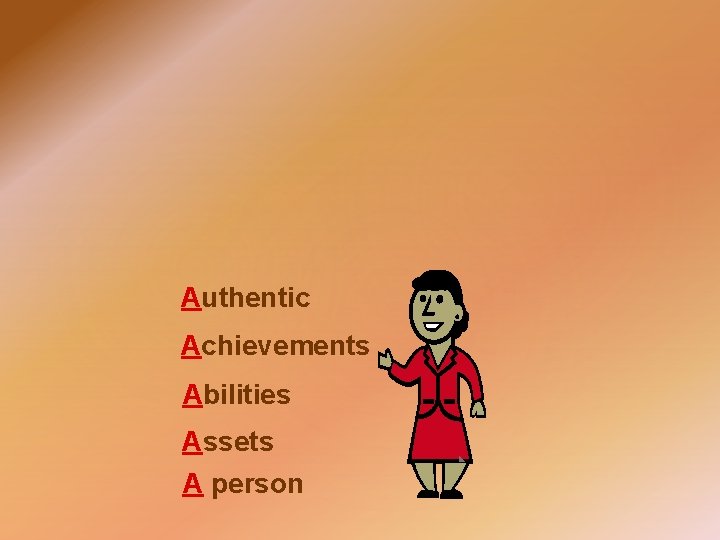 Authentic Achievements Abilities Assets A person 