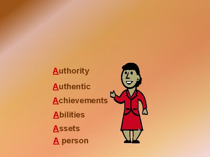 Authority Authentic Achievements Abilities Assets A person 