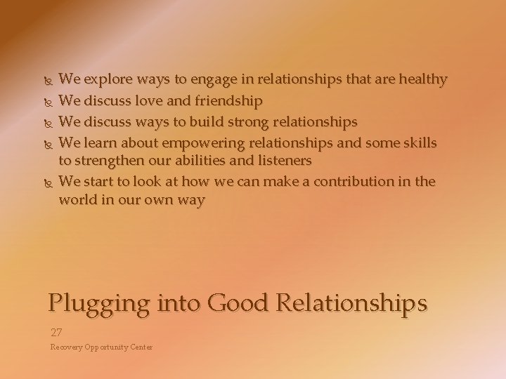  We explore ways to engage in relationships that are healthy We discuss love