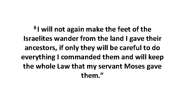 8 I will not again make the feet of the Israelites wander from the