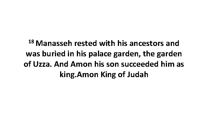 18 Manasseh rested with his ancestors and was buried in his palace garden, the