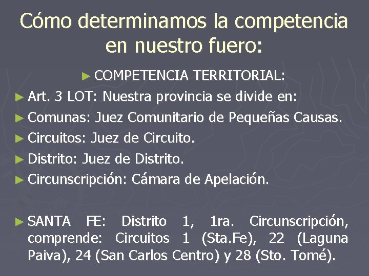 Cómo determinamos la competencia en nuestro fuero: ► COMPETENCIA TERRITORIAL: ► Art. 3 LOT: