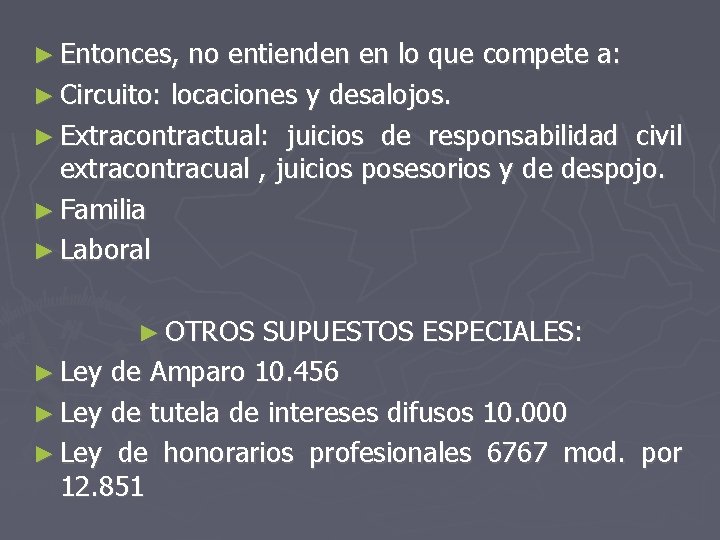 ► Entonces, no entienden en lo que compete a: ► Circuito: locaciones y desalojos.