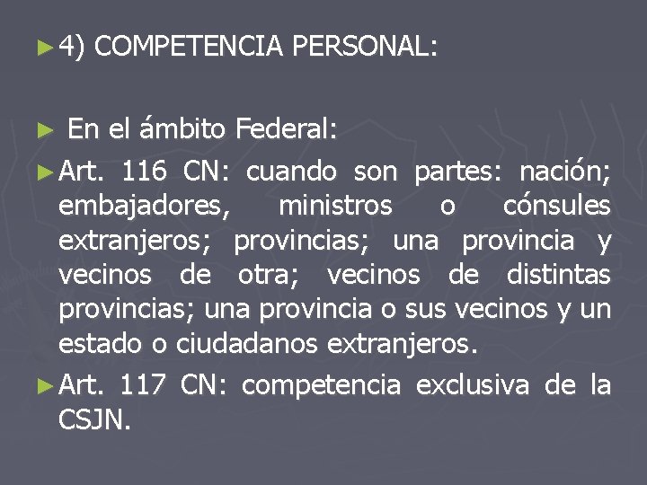 ► 4) COMPETENCIA PERSONAL: En el ámbito Federal: ► Art. 116 CN: cuando son