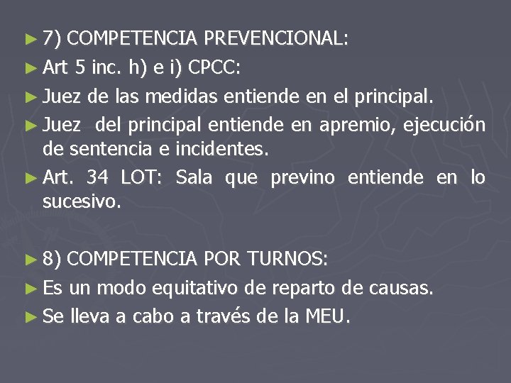 ► 7) COMPETENCIA PREVENCIONAL: ► Art 5 inc. h) e i) CPCC: ► Juez