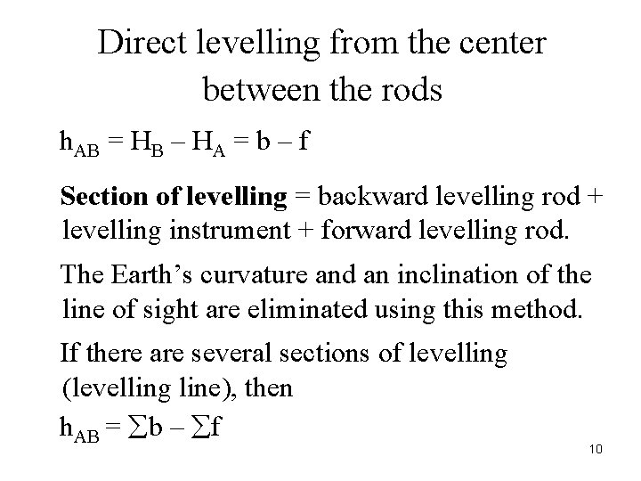 Direct levelling from the center between the rods h. AB = HB – HA