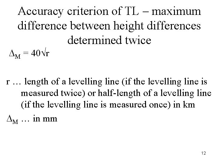 Accuracy criterion of TL – maximum difference between height differences determined twice M = Accuracy criterion of TL – maximum difference between height differences determined twice M =
