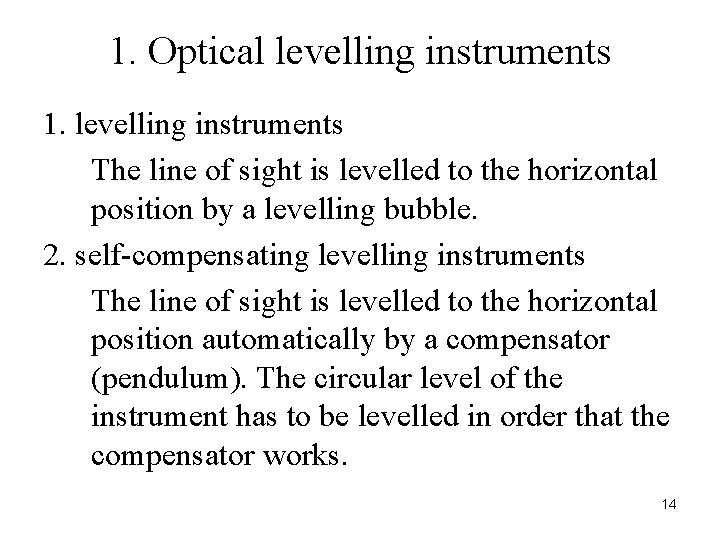 1. Optical levelling instruments 1. levelling instruments The line of sight is levelled to