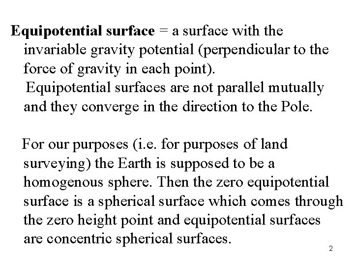 Equipotential surface = a surface with the invariable gravity potential (perpendicular to the force