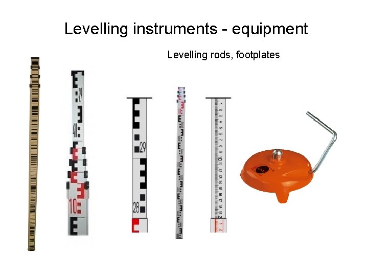 Levelling instruments - equipment Levelling rods, footplates 