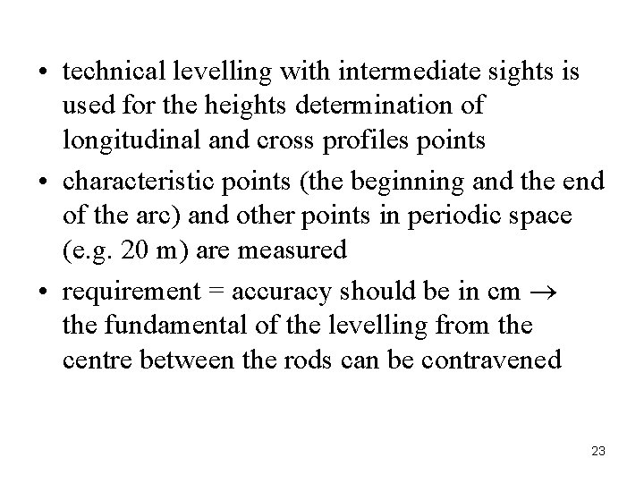  • technical levelling with intermediate sights is used for the heights determination of