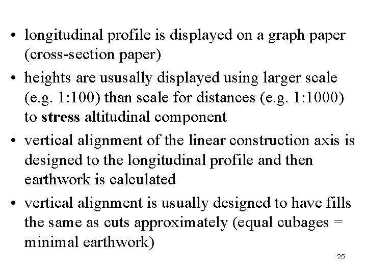 • longitudinal profile is displayed on a graph paper (cross-section paper) • heights • longitudinal profile is displayed on a graph paper (cross-section paper) • heights