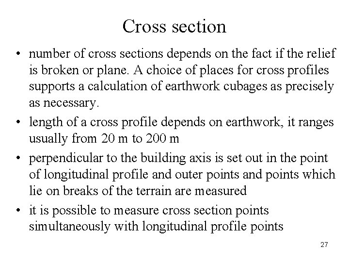 Cross section • number of cross sections depends on the fact if the relief Cross section • number of cross sections depends on the fact if the relief