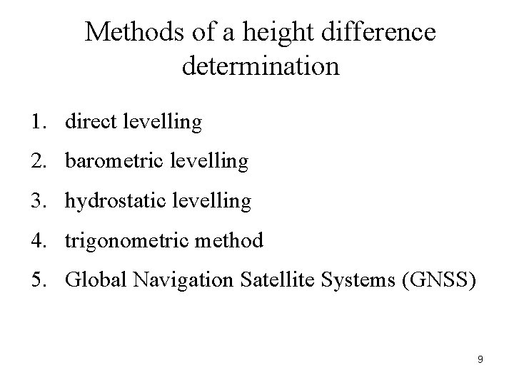 Methods of a height difference determination 1. direct levelling 2. barometric levelling 3. hydrostatic