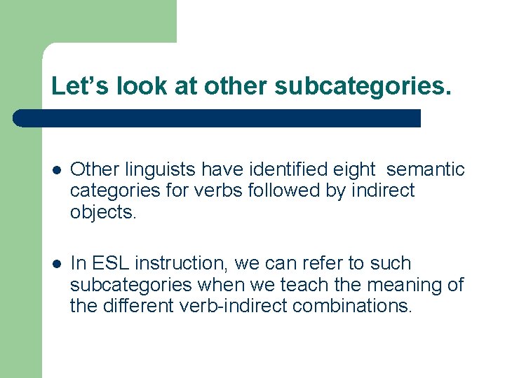 Let’s look at other subcategories. l Other linguists have identified eight semantic categories for
