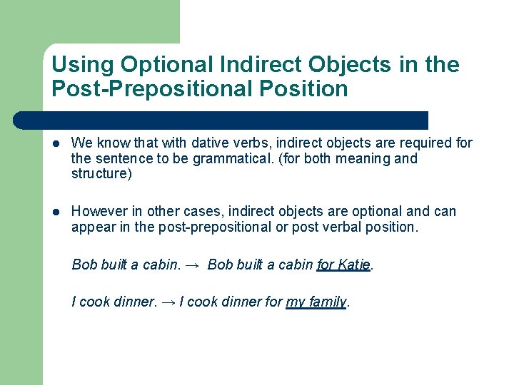 Using Optional Indirect Objects in the Post-Prepositional Position l We know that with dative