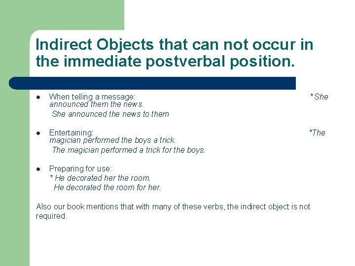 Indirect Objects that can not occur in the immediate postverbal position. l When telling