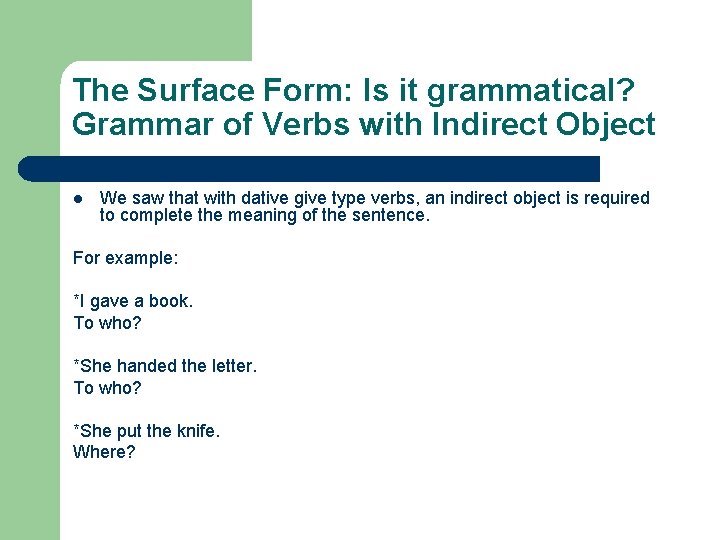 The Surface Form: Is it grammatical? Grammar of Verbs with Indirect Object l We
