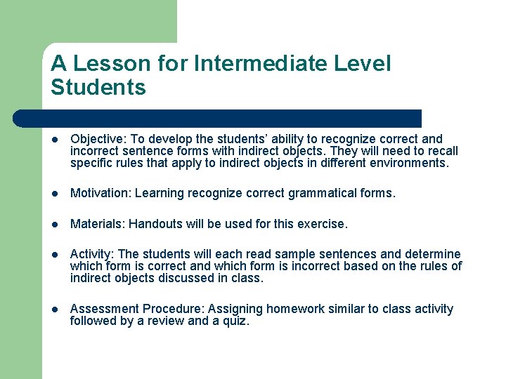 A Lesson for Intermediate Level Students l Objective: To develop the students’ ability to