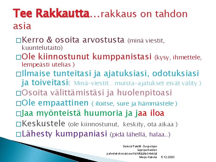 Tee Rakkautta…rakkaus on tahdon asia � Kerro & osoita kuuntelutaito) arvostusta � Ole kiinnostunut