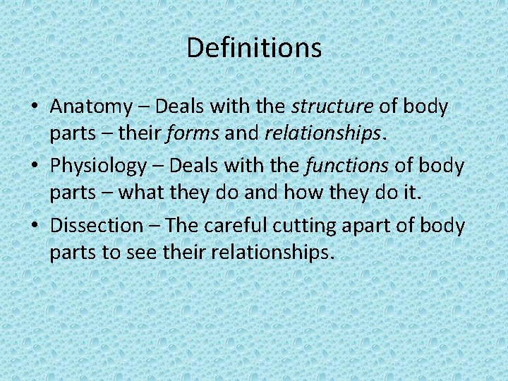 Definitions • Anatomy – Deals with the structure of body parts – their forms