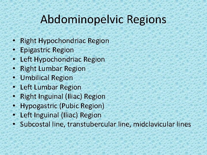 Abdominopelvic Regions • • • Right Hypochondriac Region Epigastric Region Left Hypochondriac Region Right