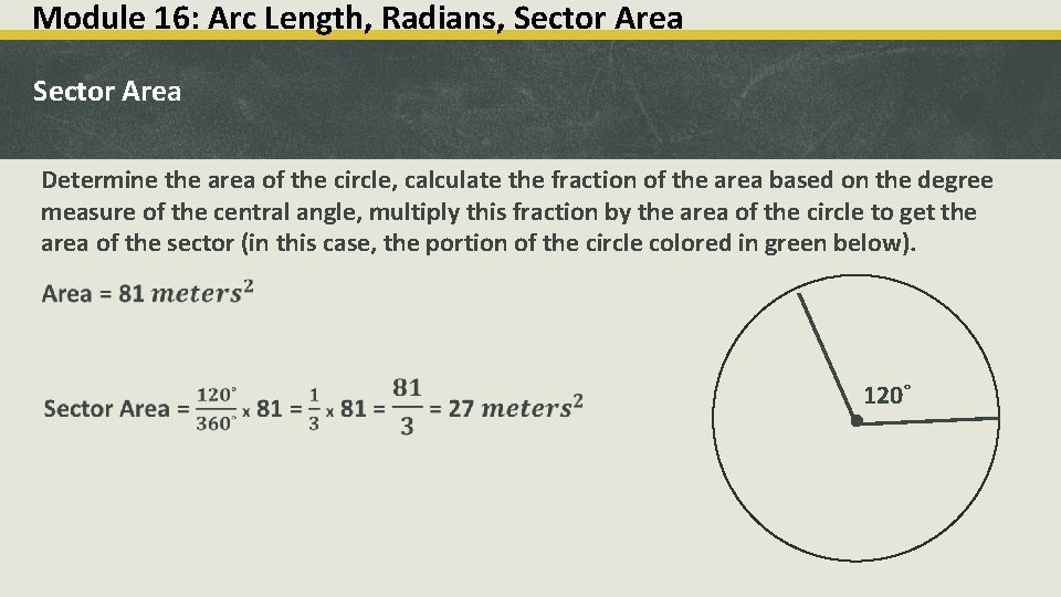 Module 16: Arc Length, Radians, Sector Area Determine the area of the circle, calculate