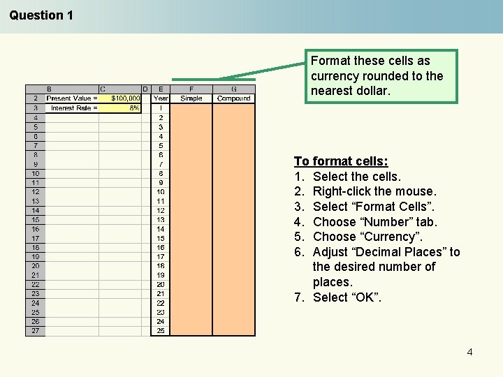 Question 1 Format these cells as currency rounded to the nearest dollar. To format