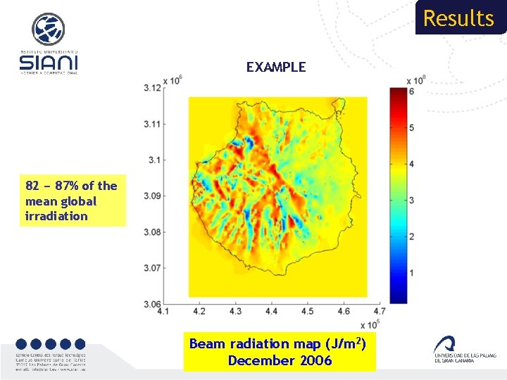 Results EXAMPLE 82 − 87% of the mean global irradiation Beam radiation map (J/m