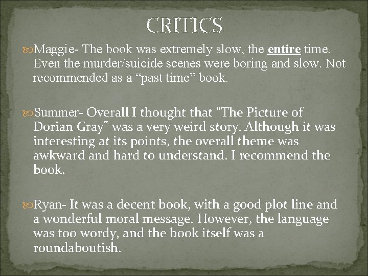 CRITICS Maggie- The book was extremely slow, the entire time. Even the murder/suicide scenes