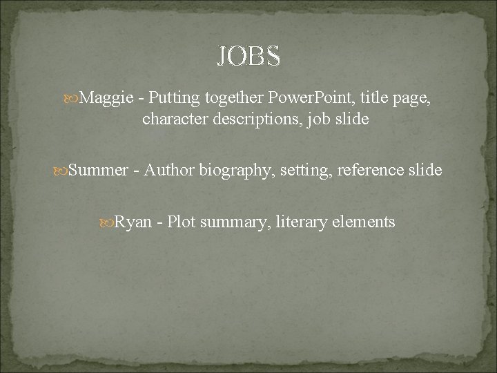 JOBS Maggie - Putting together Power. Point, title page, character descriptions, job slide Summer