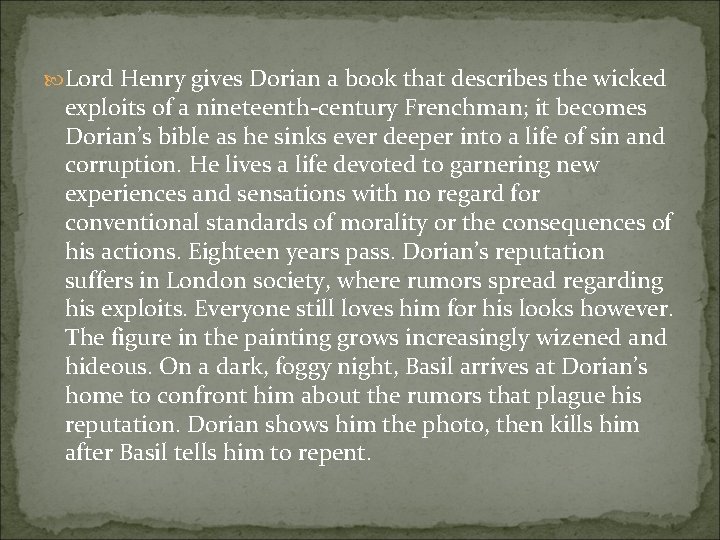  Lord Henry gives Dorian a book that describes the wicked exploits of a