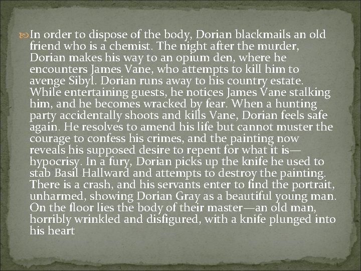  In order to dispose of the body, Dorian blackmails an old friend who