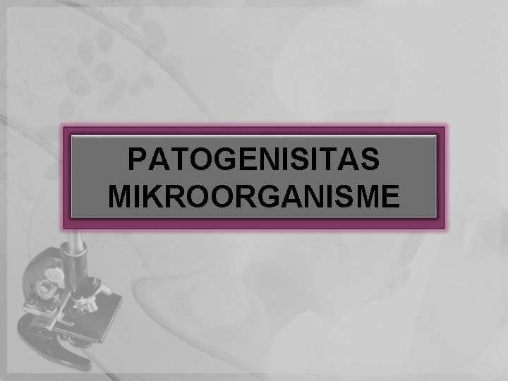 PATOGENISITAS MIKROORGANISME 