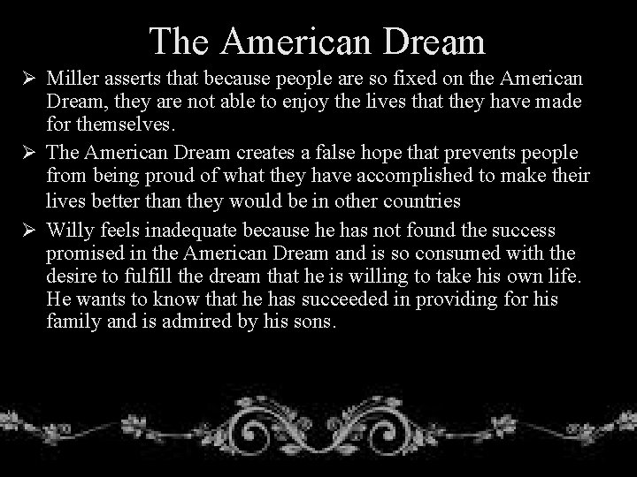 The American Dream Ø Miller asserts that because people are so fixed on the