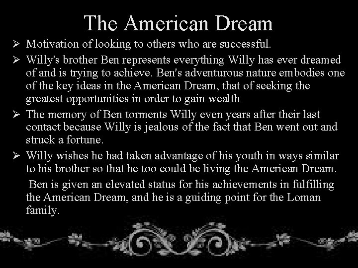 The American Dream Ø Motivation of looking to others who are successful. Ø Willy's