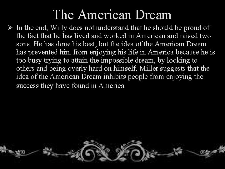 The American Dream Ø In the end, Willy does not understand that he should