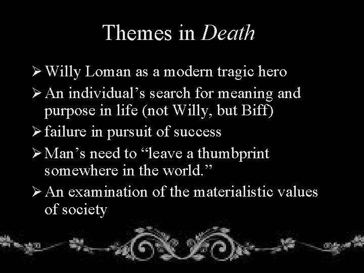 Themes in Death Ø Willy Loman as a modern tragic hero Ø An individual’s