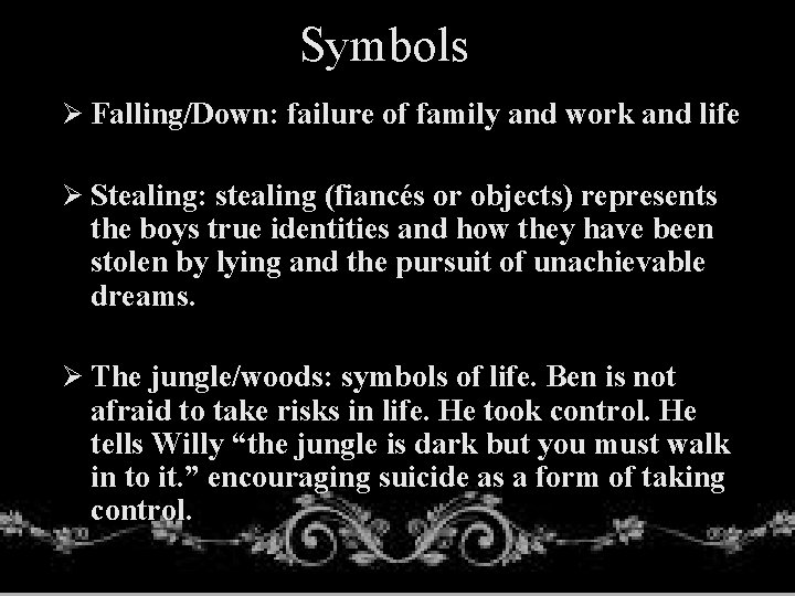 Symbols Ø Falling/Down: failure of family and work and life Ø Stealing: stealing (fiancés