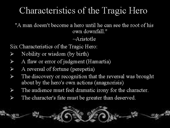 Characteristics of the Tragic Hero "A man doesn't become a hero until he can