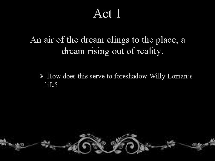 Act 1 An air of the dream clings to the place, a dream rising